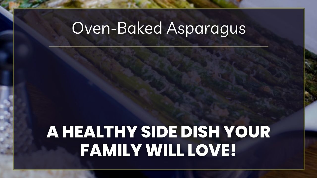 Oven-Baked Asparagus A Healthy Side Dish Your Family Will Love